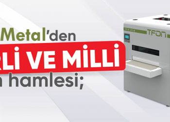 Tfon Metal’den Yerli ve Milli Ürün Hamlesi